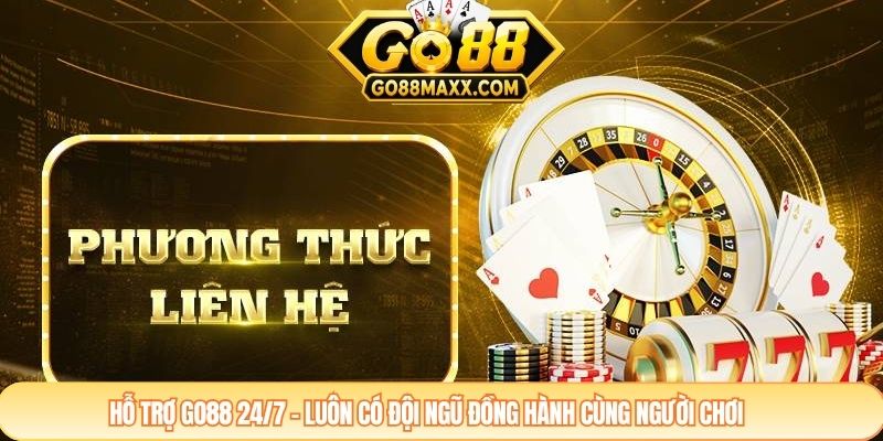 Hỗ trợ GO88 24/7 – Luôn có đội ngũ đồng hành cùng người chơi