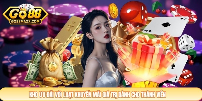Kho ưu đãi với loạt khuyến mãi giá trị dành cho thành viên
