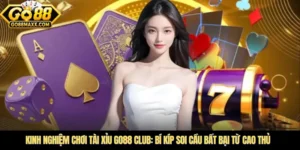 Kinh Nghiệm Chơi Tài Xỉu Go88 Club: Bí Kíp Soi Cầu Bất Bại Từ Cao Thủ