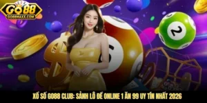 Xổ Số Go88 Club: Sảnh Lô Đề Online 1 Ăn 99 Uy Tín Nhất 2026
